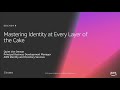 AWS re:Invent 2018: [REPEAT 1] Mastering Identity at Every Layer of the Cake (SEC401-R1)