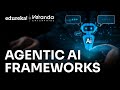 Agentic AI Frameworks | What is Agentic AI Framework? | Best Agentic AI Framework | Edureka