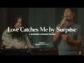 Love Catches Me by Surprise (ft. Akhrieze \u0026 Reuben Timung) | Prism Sound | Volume 1