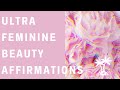 Divine Feminine Beauty Affirmations - Ultra Femininity - Femininity Series