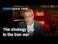 The strategy gap in the Iran war | Ian Bremmer’s Quick Take