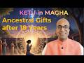 KETU IN MAGHA Nakshatra 2026: Blessings of Ancestors after 18 Years
