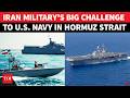 'Come On Trump, Enter The Hormuz': Iran Military's Big Challenge To U.S. Navy After IRGC Drone Storm
