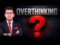 OVERTHINKING: THOUGHTS THAT DON'T STOP! | HealthBook | Shubhankar Mishra