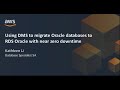 Using AWS DMS to Migrate Oracle Databases with Near-Zero Downtime