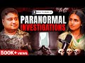 Ghost Investigation- Myth Vs Reality | Paranormal Expert Dr. Rahul Kumar on Body To Beiing | Shlloka