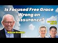 Wayne Grudem - Is Focused Free Grace Wrong on Assurance? - Bob Wilkin \u0026 Mike Lii