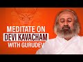 Meditate On Devi Kavacham with Gurudev | Guided Meditation
