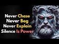 NEVER Chase, NEVER Beg, NEVER Explain – YOUR SILENCE BECOME YOUR SUPERPOWER | STOICISM