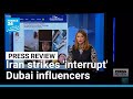 Dubai influencers 'interrupted' by Iran strikes wake up from a 'senseless dream' • FRANCE 24