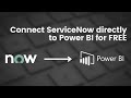 How to connect Power BI to ServiceNow directly for FREE