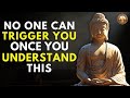 No One Can Trigger You Once You Understand This | Buddhist Teachings