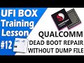 UFI Box Training Lesson 12 | Qualcomm Dead Boot Repair without DUMP File | Ufi Dead Boot Recovery