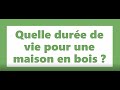 Quelle durée de vie pour une maison en bois ? Réponse d'expert | Bois \u0026 Habitat