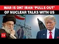 ‘US Must Pay’: Iran Threatens To ‘Walk Away’ From Nuclear Talks; Khamenei Aide Drops Bombshell