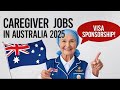How to Get Caregiver Jobs in Australia with Visa Sponsorship 2025 | Step-by-Step Guide