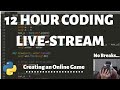 12 Hour Coding Livestream - Creating an Online Game with Python