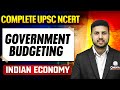 Government Budgeting - Indian Economy | Free UPSC NCERT | Lecture - 8