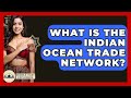 What Is The Indian Ocean Trade Network? - Middle East Explorers