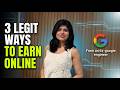 3 Legit Ways to earn online ( From an Ex-Google Engineer)