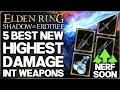 Shadow of the Erdtree - The 5 New Best MOST OP Intelligence Weapons in Game Build Guide Elden Ring!
