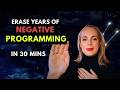 ERASE Years of Negative Programming in 30 Minutes | Mind Reset Meditation