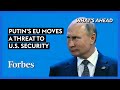 Why Vladimir Putin's Moves In Europe Are A Threat To U.S. Security - Steve Forbes | Forbes