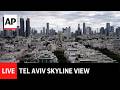 LIVE: Tel Aviv skyline as Iran war continues