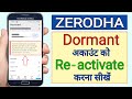 Zerodha Dormant | Inactive account ko Re-activate kaise kare | Zerodha Demat Account Re KYC |