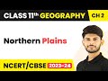 Northern Plains - Structure and Physiography | Class 11 Geography