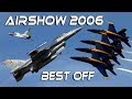 Best Of Airshow 2005 -2006  HD  Blue Angels ,Mirage 2000, A380 First demo etc
