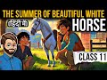 The Summer Of Beautiful White Horse Class 11 | Animated | Line By Line Explanation | snapshot Ch- 1