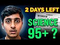2 DAYS materplan to score 95+ in SCIENCE