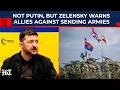 Not Putin, But Zelensky Warns Allies Against Sending Armies To Ukraine; Kyiv Knows Fate Of NATO?