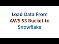 Load Data from Amazon AWS S3 Bucket to Snowflake Data Warehouse