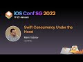 Swift Concurrency Under the Hood - iOS Conf SG 2022