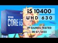 Intel Core i5-10400 \\ Intel UHD Graphics 630 \\ 19 GAMES TESTED IN 07/2022 (16GB RAM)