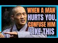 When a Man Hurts You, Confuse Him Like This 💔🧠 | Take Back Your Power | Shi Heng Yi