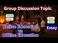 Online Education vs Offline Education GD Topic | Online Classes vs Offline Classes Essay | Debate