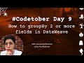 How to groupBy 2 or more fields in DataWeave (taken from Stack Overflow) | #Codetober 2022 Day 9