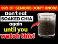 STOP Soaking Chia Seeds Like This! 5 Dangerous MISTAKES Most Seniors Make
