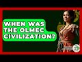 When Was The Olmec Civilization? - History Of Latin Cultures
