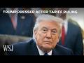 Watch: Trump's Full Response to Supreme Court’s Tariff Decision | WSJ