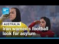 'Save our girls': Supporters urge Australia to offer asylum for Iran women's football team