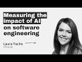 Measuring the impact of AI on software engineering  – with Laura Tacho