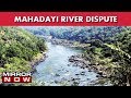 Mahadayi River Dispute: Row Between Goa \u0026 Karataka Escalates