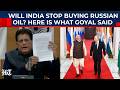 Russia Or US - Who Will India Choose For Oil Imports? Here's What Piyush Goyal Said | India-US Trade