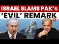 Israel Slams Pakistan Minister Khawaja Asif’s ‘Evil’ Remark | India Today