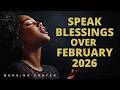 Speak over February 2026 | Prayer for the new month of February 2026 | Listen every day