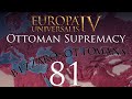 Europa Universalis IV | Ottoman Supremacy | Episode 81